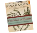 The Vine of Desireby Chitra Banerjee Divakaruni